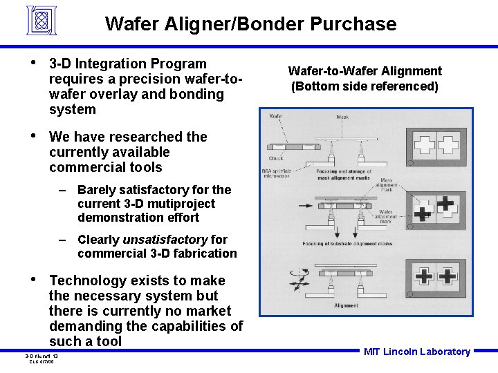 Wafer Aligner/Bonder Purchase • 3 -D Integration Program requires a precision wafer-towafer overlay and