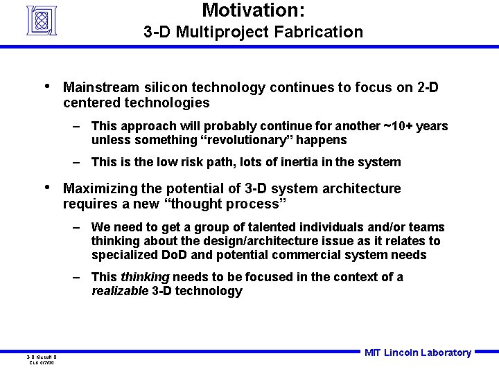 Motivation: 3 -D Multiproject Fabrication • Mainstream silicon technology continues to focus on 2
