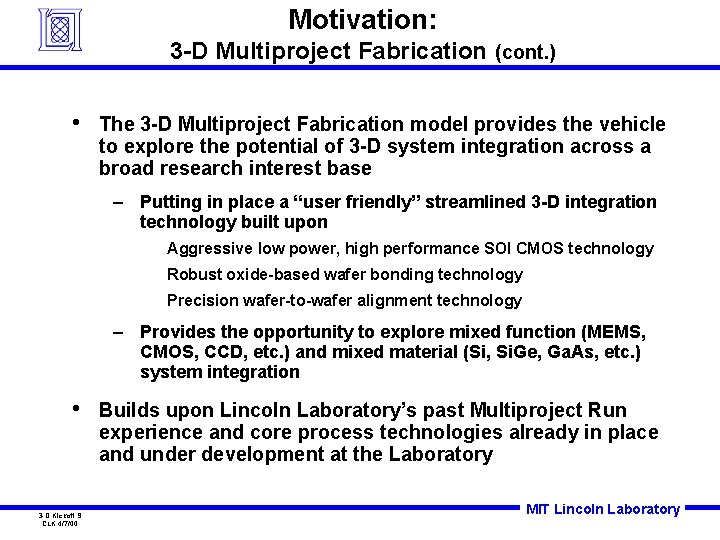 Motivation: 3 -D Multiproject Fabrication (cont. ) • The 3 -D Multiproject Fabrication model