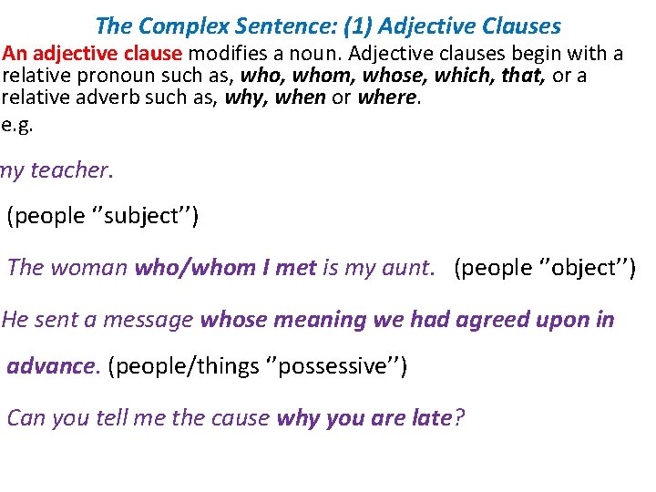 The Complex Sentence: (1) Adjective Clauses An adjective clause modifies a noun. Adjective clauses