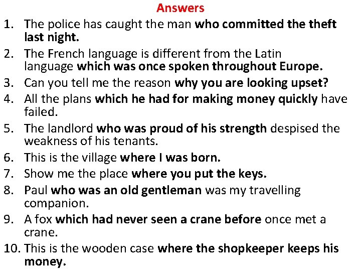 Answers 1. The police has caught the man who committed theft last night. 2.