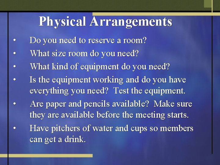 Physical Arrangements • • • Do you need to reserve a room? What size