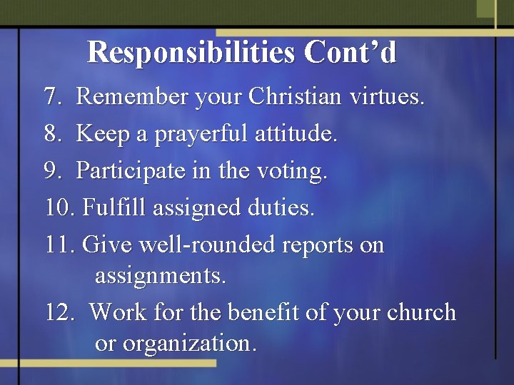 Responsibilities Cont’d 7. Remember your Christian virtues. 8. Keep a prayerful attitude. 9. Participate