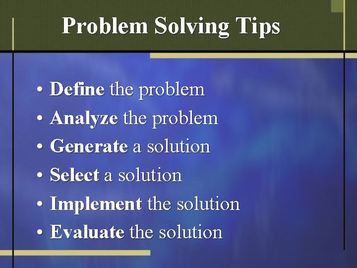 Problem Solving Tips • Define the problem • Analyze the problem • Generate a