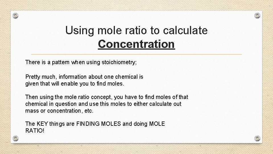 Using mole ratio to calculate Concentration There is a pattern when using stoichiometry; Pretty