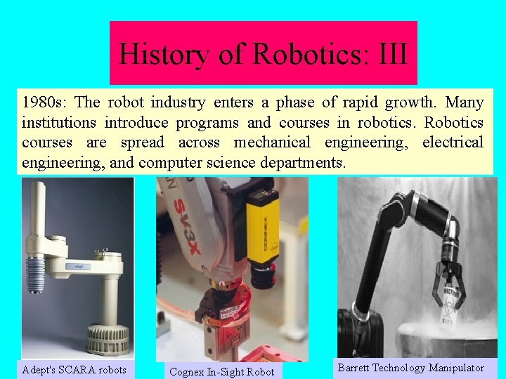 History of Robotics: III 1980 s: The robot industry enters a phase of rapid