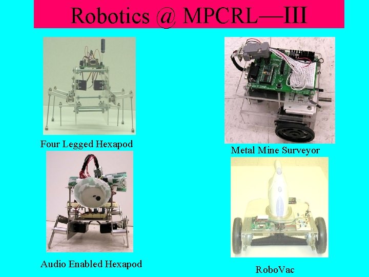 Robotics @ MPCRL—III Four Legged Hexapod Audio Enabled Hexapod Metal Mine Surveyor Robo. Vac