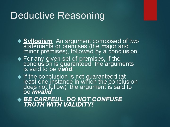 Deductive Reasoning Syllogism: An argument composed of two statements or premises (the major and Deductive Reasoning Syllogism: An argument composed of two statements or premises (the major and