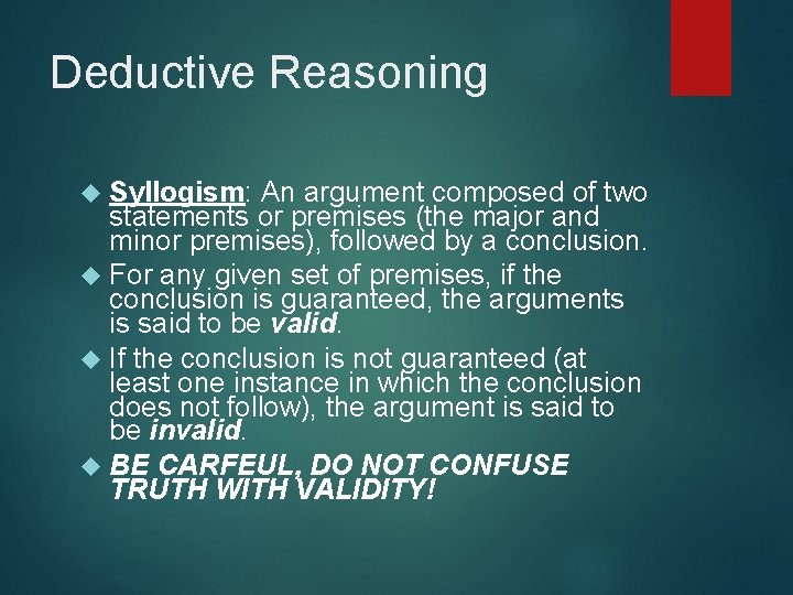 Deductive Reasoning Syllogism: An argument composed of two statements or premises (the major and