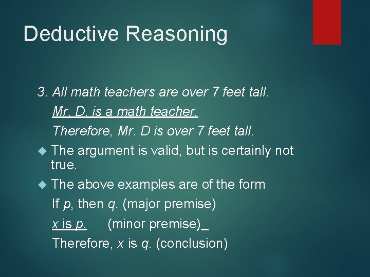 Deductive Reasoning 3. All math teachers are over 7 feet tall. Mr. D. is Deductive Reasoning 3. All math teachers are over 7 feet tall. Mr. D. is