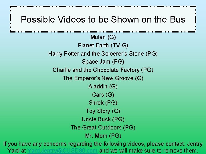 Possible Videos to be Shown on the Bus Mulan (G) Planet Earth (TV-G) Harry