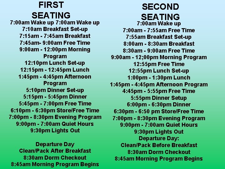 FIRST SEATING 7: 00 am Wake up 7: 10 am Breakfast Set-up 7: 15