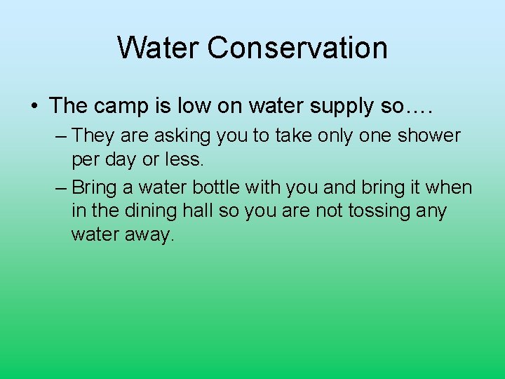Water Conservation • The camp is low on water supply so…. – They are