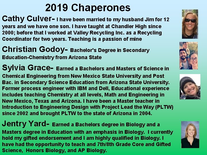 2019 Chaperones Cathy Culver- I have been married to my husband Jim for 12