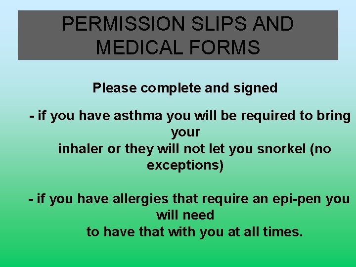 PERMISSION SLIPS AND MEDICAL FORMS Please complete and signed - if you have asthma