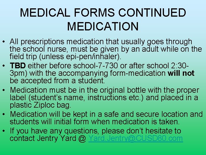 MEDICAL FORMS CONTINUED MEDICATION • All prescriptions medication that usually goes through the school