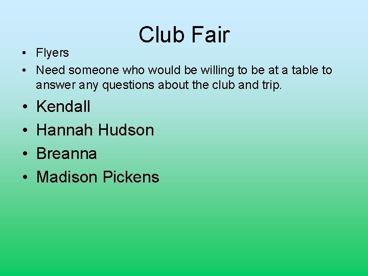 Club Fair • Flyers • Need someone who would be willing to be at