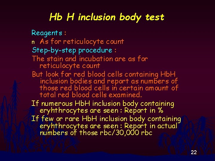 Hb H inclusion body test Reagents : n As for reticulocyte count Step-by-step procedure