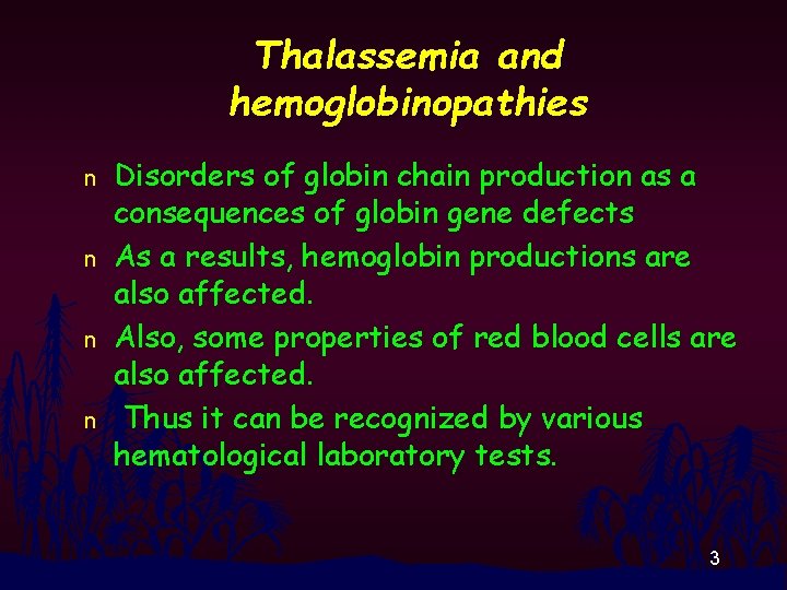 Thalassemia and hemoglobinopathies n n Disorders of globin chain production as a consequences of