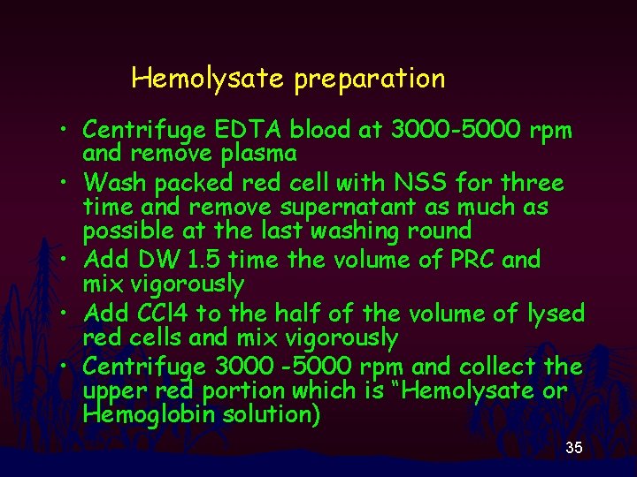 Hemolysate preparation • Centrifuge EDTA blood at 3000 -5000 rpm and remove plasma •