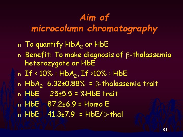 Aim of microcolumn chromatography n n n n To quantify Hb. A 2 or