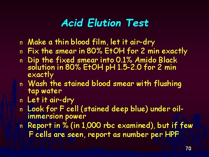 Acid Elution Test n n n n Make a thin blood film, let it