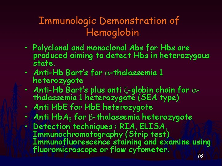 Immunologic Demonstration of Hemoglobin • Polyclonal and monoclonal Abs for Hbs are produced aiming