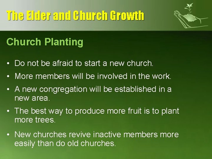 The Elder and Church Growth Church Planting • Do not be afraid to start