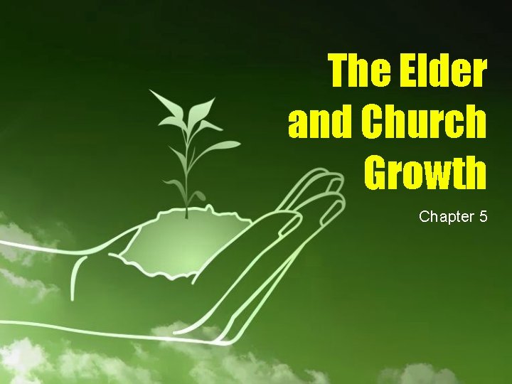 The Elder and Church Growth Chapter 5 