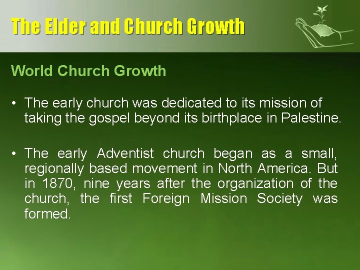 The Elder and Church Growth World Church Growth • The early church was dedicated