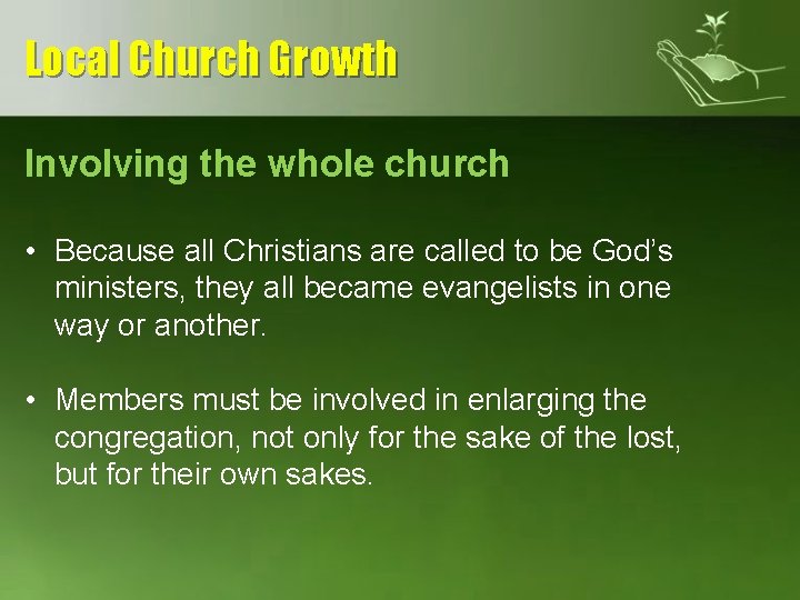 Local Church Growth Involving the whole church • Because all Christians are called to