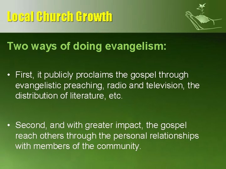 Local Church Growth Two ways of doing evangelism: • First, it publicly proclaims the