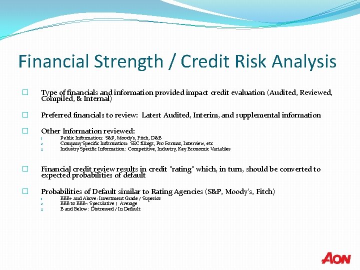 Financial Strength / Credit Risk Analysis � Type of financials and information provided impact