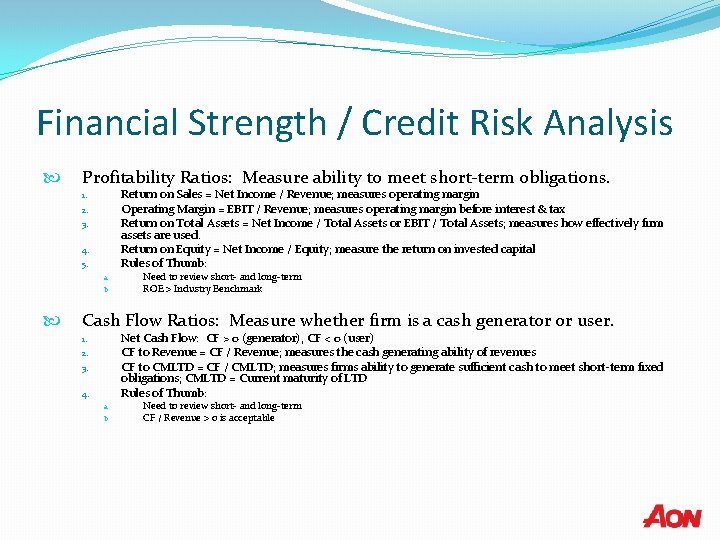 Financial Strength / Credit Risk Analysis Profitability Ratios: Measure ability to meet short-term obligations.