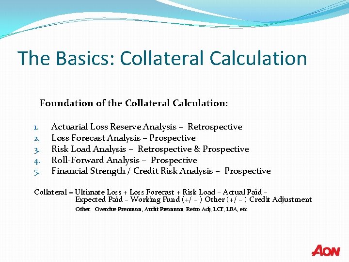 The Basics: Collateral Calculation Foundation of the Collateral Calculation: 1. 2. 3. 4. 5.