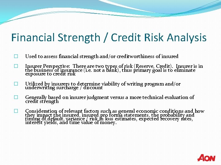 Financial Strength / Credit Risk Analysis � Used to assess financial strength and/or creditworthiness