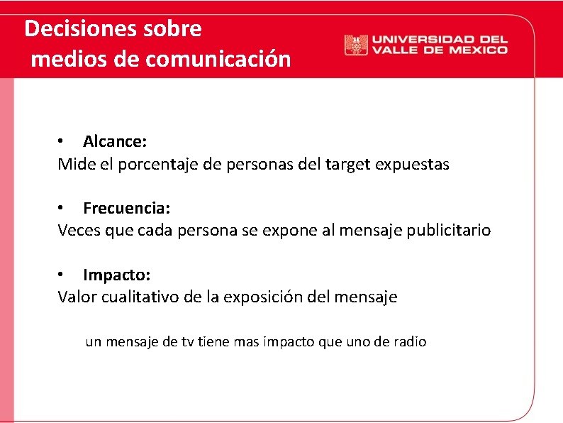 Decisiones sobre medios de comunicación • Alcance: Mide el porcentaje de personas del target