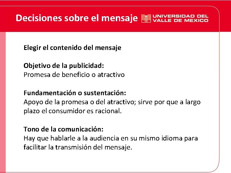 Decisiones sobre el mensaje Elegir el contenido del mensaje Objetivo de la publicidad: Promesa