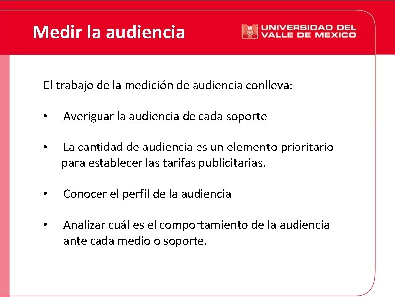 Medir la audiencia El trabajo de la medición de audiencia conlleva: • Averiguar la