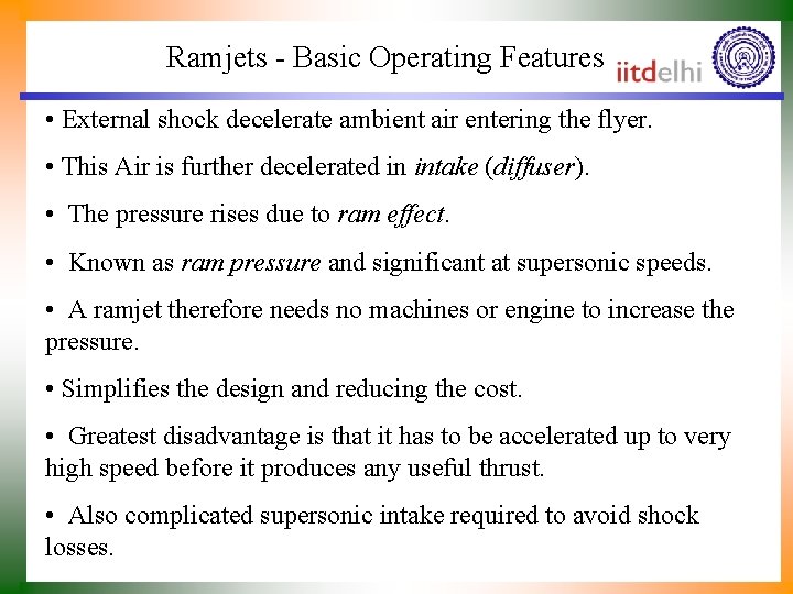 Ramjets - Basic Operating Features • External shock decelerate ambient air entering the flyer.