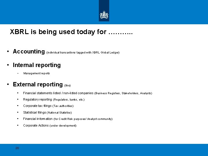 XBRL is being used today for ………. . • Accounting (individual transactions tagged with XBRL is being used today for ………. . • Accounting (individual transactions tagged with