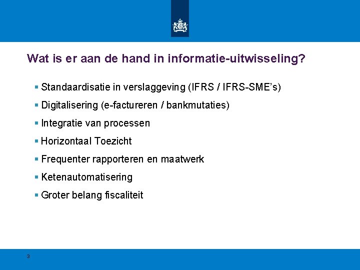 Wat is er aan de hand in informatie-uitwisseling? § Standaardisatie in verslaggeving (IFRS /