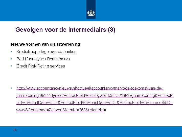 Gevolgen voor de intermediairs (3) Nieuwe vormen van dienstverlening • Kredietrapportage aan de banken