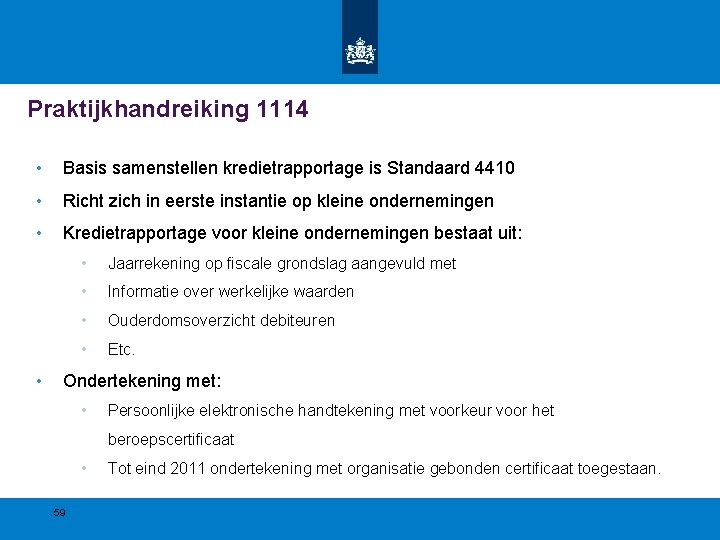 Praktijkhandreiking 1114 • Basis samenstellen kredietrapportage is Standaard 4410 • Richt zich in eerste