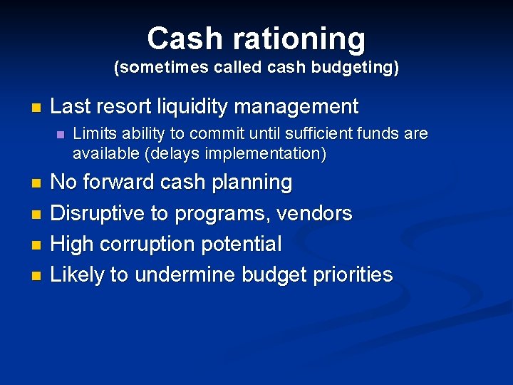 Cash rationing (sometimes called cash budgeting) n Last resort liquidity management n n n