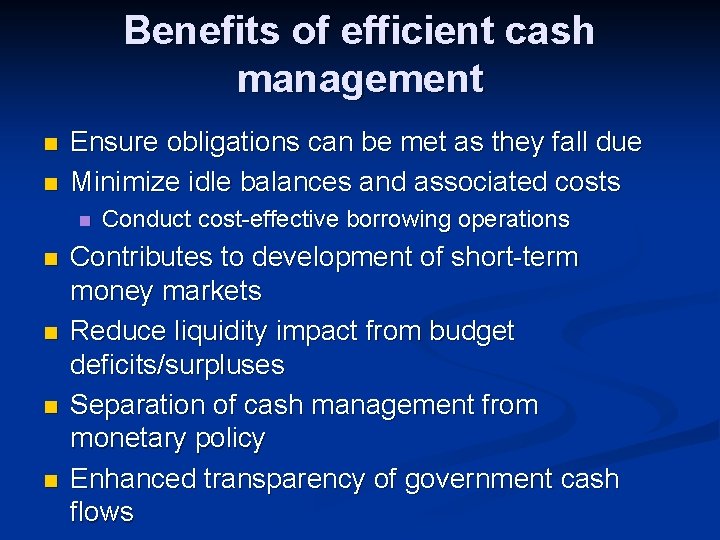 Benefits of efficient cash management n n Ensure obligations can be met as they