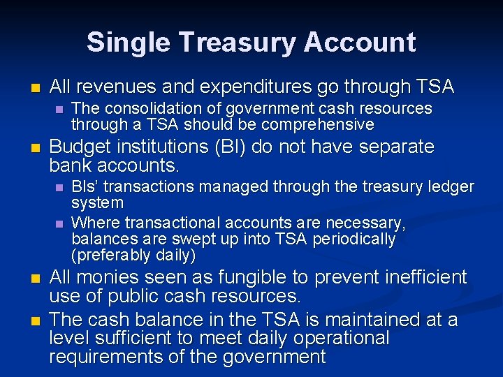 Single Treasury Account n All revenues and expenditures go through TSA n n Budget