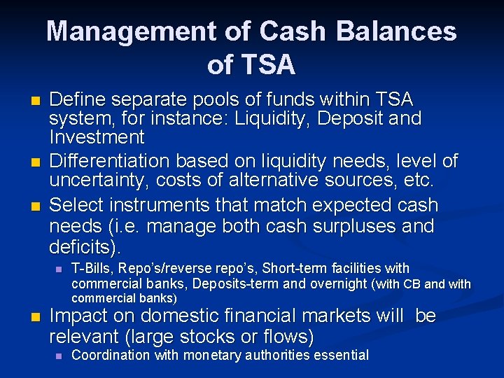 Management of Cash Balances of TSA n n n Define separate pools of funds