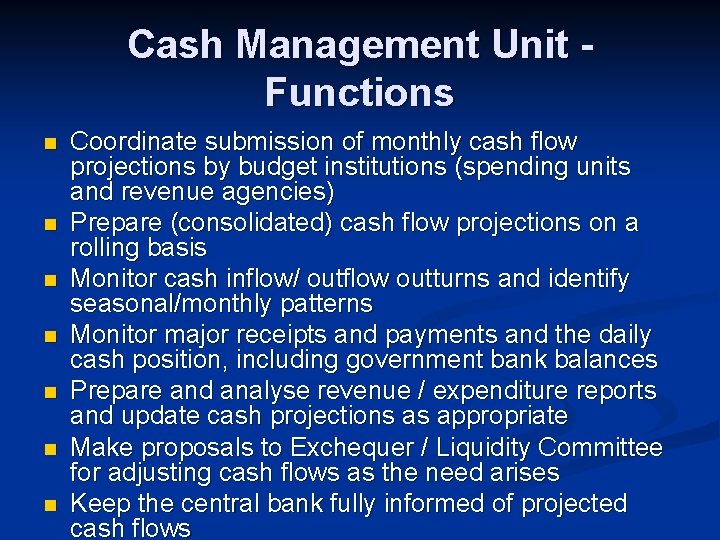 Cash Management Unit Functions n n n n Coordinate submission of monthly cash flow