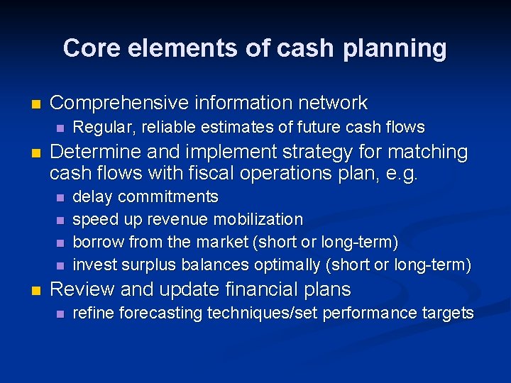 Core elements of cash planning n Comprehensive information network n n Determine and implement